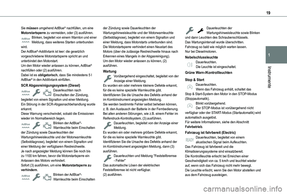 TOYOTA PROACE CITY VERSO 2022 Betriebsanleitungen (in German) 19
Instrumente
1
Sie müssen umgehend AdBlue® nachfüllen, um eine Motorstartsperre zu vermeiden, oder (3) ausführen.Blinken, begleitet von einem Warnton und einer Meldung, dass weiteres Starten un TOYOTA PROACE CITY VERSO 2022 Betriebsanleitungen (in German) 19
Instrumente
1
Sie müssen umgehend AdBlue® nachfüllen, um eine Motorstartsperre zu vermeiden, oder (3) ausführen.Blinken, begleitet von einem Warnton und einer Meldung, dass weiteres Starten un