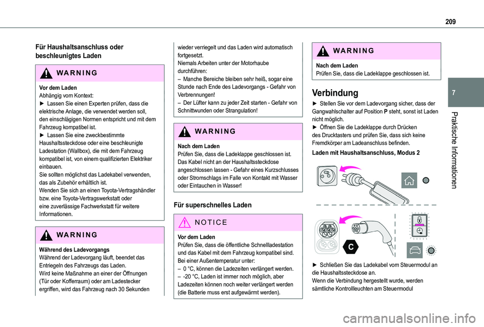 TOYOTA PROACE CITY VERSO 2022 Betriebsanleitungen (in German) 209
Praktische Informationen
7
Für Haushaltsanschluss oder
beschleunigtes Laden
WARNI NG
Vor dem LadenAbhängig vom Kontext:► Lassen Sie einen Experten prüfen, dass die elektrische Anlage, die ve TOYOTA PROACE CITY VERSO 2022 Betriebsanleitungen (in German) 209
Praktische Informationen
7
Für Haushaltsanschluss oder
beschleunigtes Laden
WARNI NG
Vor dem LadenAbhängig vom Kontext:► Lassen Sie einen Experten prüfen, dass die elektrische Anlage, die ve