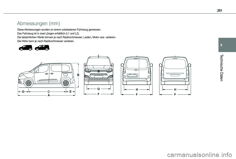 TOYOTA PROACE CITY VERSO 2022  Betriebsanleitungen (in German) 251
Technische Daten
9
Abmessungen (mm)
Diese Abmessungen wurden an einem unbeladenen Fahrzeug gemessen.Das Fahrzeug ist in zwei Längen erhältlich (L1 und L2).Die tatsächlichen Werte können je nac