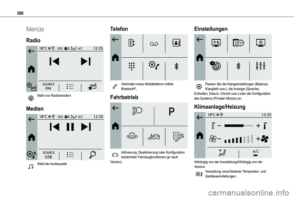 TOYOTA PROACE CITY VERSO 2022  Betriebsanleitungen (in German) 266
Menüs
Radio 
 
Wahl von Radiosendern 
Medien 
 
Wahl  der Audioquelle 
Telefon 
 
Verbinden eines Mobiltelefons mittels Bluetooth®.
Fahrbetrieb 
 
Aktivierung, Deaktivierung oder Konfiguration b