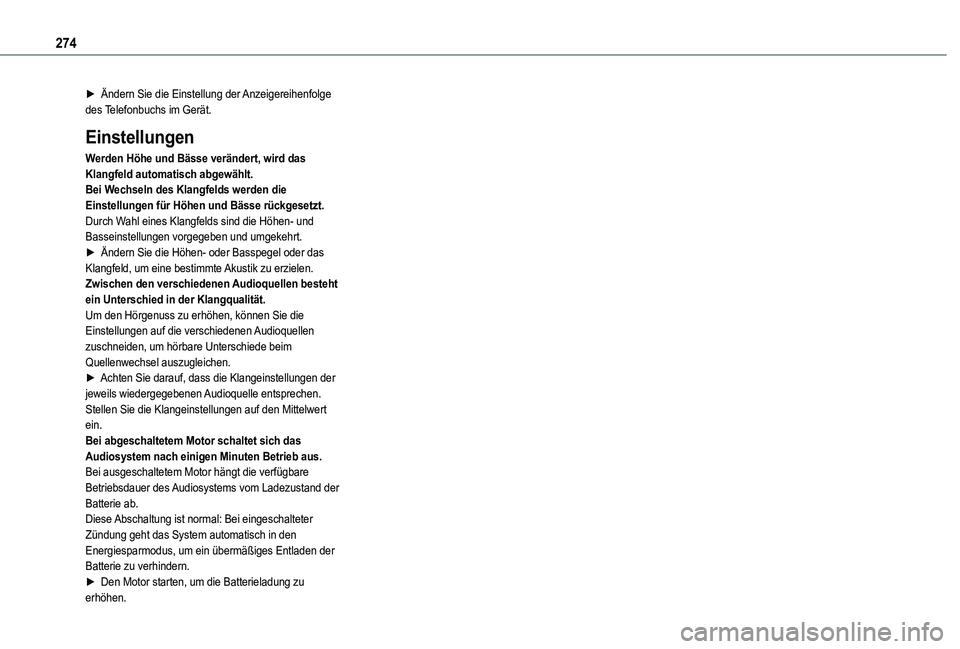 TOYOTA PROACE CITY VERSO 2022 Betriebsanleitungen (in German) 274
► Ändern Sie die Einstellung der Anzeigereihenfolge des Telefonbuchs im Gerät.
Einstellungen
Werden Höhe und Bässe verändert, wird das Klangfeld automatisch abgewählt.Bei Wechseln des Klan TOYOTA PROACE CITY VERSO 2022 Betriebsanleitungen (in German) 274
► Ändern Sie die Einstellung der Anzeigereihenfolge des Telefonbuchs im Gerät.
Einstellungen
Werden Höhe und Bässe verändert, wird das Klangfeld automatisch abgewählt.Bei Wechseln des Klan