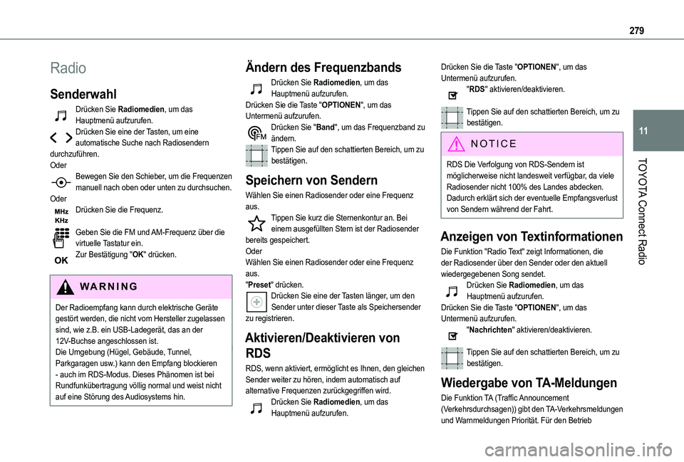 TOYOTA PROACE CITY VERSO 2022 Betriebsanleitungen (in German) 279
TOYOTA Connect Radio
11
Radio
Senderwahl
Drücken Sie Radiomedien, um das Hauptmenü aufzurufen.Drücken Sie eine der Tasten, um eine automatische Suche nach Radiosendern durchzuführen.OderBewege TOYOTA PROACE CITY VERSO 2022 Betriebsanleitungen (in German) 279
TOYOTA Connect Radio
11
Radio
Senderwahl
Drücken Sie Radiomedien, um das Hauptmenü aufzurufen.Drücken Sie eine der Tasten, um eine automatische Suche nach Radiosendern durchzuführen.OderBewege