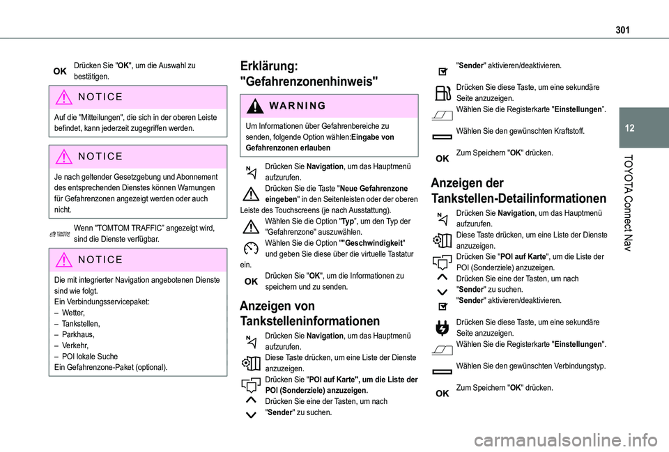 TOYOTA PROACE CITY VERSO 2022  Betriebsanleitungen (in German) 301
TOYOTA Connect Nav
12
Drücken Sie "OK", um die Auswahl zu bestätigen.
NOTIC E
Auf die "Mitteilungen", die sich in der oberen Leiste befindet, kann jederzeit zugegriffen werden.
N