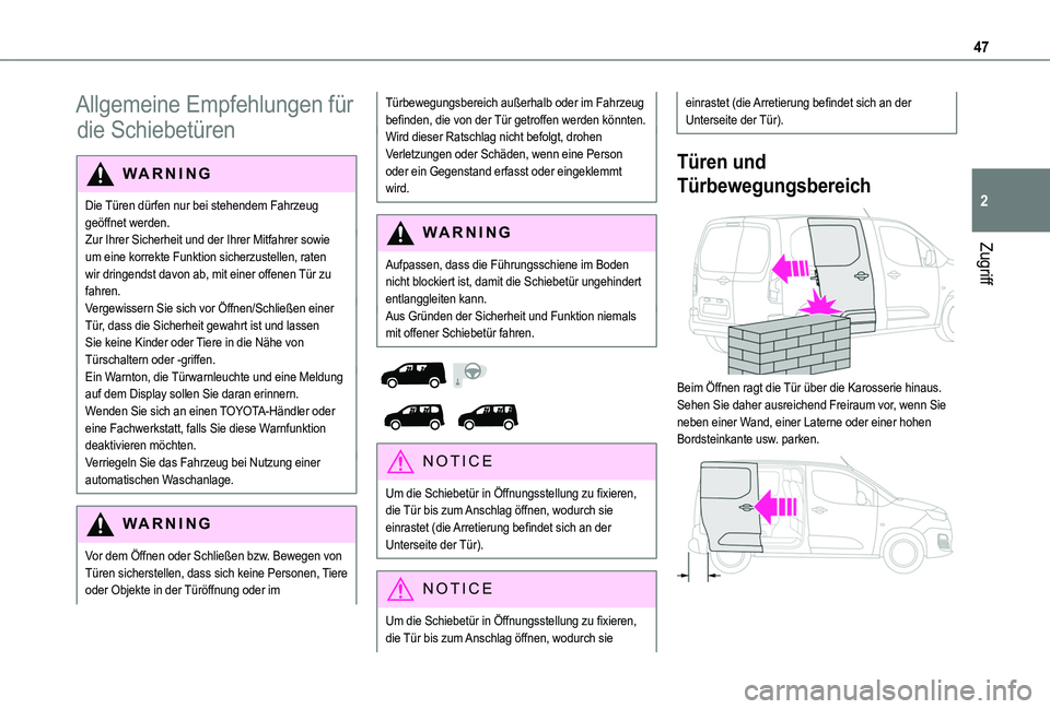 TOYOTA PROACE CITY VERSO 2022 Betriebsanleitungen (in German) 47
Zugriff
2
Allgemeine Empfehlungen für
die Schiebetüren
WARNI NG
Die Türen dürfen nur bei stehendem Fahrzeug geöffnet werden.Zur Ihrer Sicherheit und der Ihrer Mitfahrer sowie um eine korrekte TOYOTA PROACE CITY VERSO 2022 Betriebsanleitungen (in German) 47
Zugriff
2
Allgemeine Empfehlungen für
die Schiebetüren
WARNI NG
Die Türen dürfen nur bei stehendem Fahrzeug geöffnet werden.Zur Ihrer Sicherheit und der Ihrer Mitfahrer sowie um eine korrekte