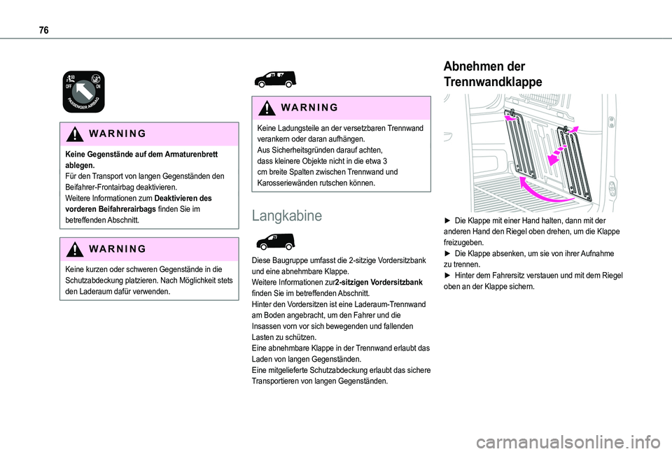 TOYOTA PROACE CITY VERSO 2022 Betriebsanleitungen (in German) 76
WARNI NG
Keine Gegenstände auf dem Armaturenbrett ablegen.Für den Transport von langen Gegenständen den Beifahrer-Frontairbag deaktivieren.Weitere Informationen zum Deaktivieren des vorderen TOYOTA PROACE CITY VERSO 2022 Betriebsanleitungen (in German) 76
WARNI NG
Keine Gegenstände auf dem Armaturenbrett ablegen.Für den Transport von langen Gegenständen den Beifahrer-Frontairbag deaktivieren.Weitere Informationen zum Deaktivieren des vorderen