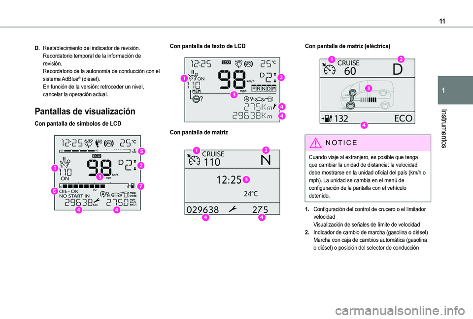TOYOTA PROACE CITY VERSO 2022 Manual del propietario (in Spanish) 11
Instrumentos
1
D.Restablecimiento del indicador de revisión.Recordatorio temporal de la información de revisión.Recordatorio de la autonomía de conducción con el sistema AdBlue® (diésel).En TOYOTA PROACE CITY VERSO 2022 Manual del propietario (in Spanish) 11
Instrumentos
1
D.Restablecimiento del indicador de revisión.Recordatorio temporal de la información de revisión.Recordatorio de la autonomía de conducción con el sistema AdBlue® (diésel).En