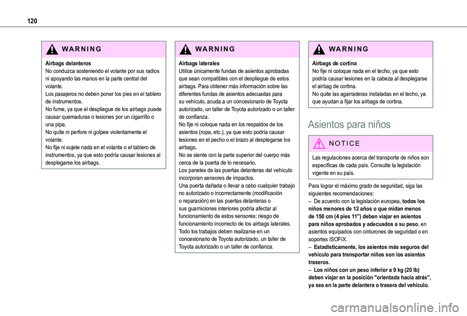 TOYOTA PROACE CITY VERSO 2022  Manual del propietario (in Spanish) 120
WARNI NG
Airbags delanterosNo conduzca sosteniendo el volante por sus radios ni apoyando las manos en la parte central del volante.Los pasajeros no deben poner los pies en el tablero de instrument