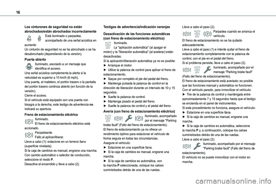 TOYOTA PROACE CITY VERSO 2022 Manual del propietario (in Spanish) 16
Los cinturones de seguridad no están abrochados/están abrochados incorrectamenteEstá iluminado o parpadea, acompañado de una señal acústica en aumentoUn cinturón de seguridad no se ha abroch TOYOTA PROACE CITY VERSO 2022 Manual del propietario (in Spanish) 16
Los cinturones de seguridad no están abrochados/están abrochados incorrectamenteEstá iluminado o parpadea, acompañado de una señal acústica en aumentoUn cinturón de seguridad no se ha abroch