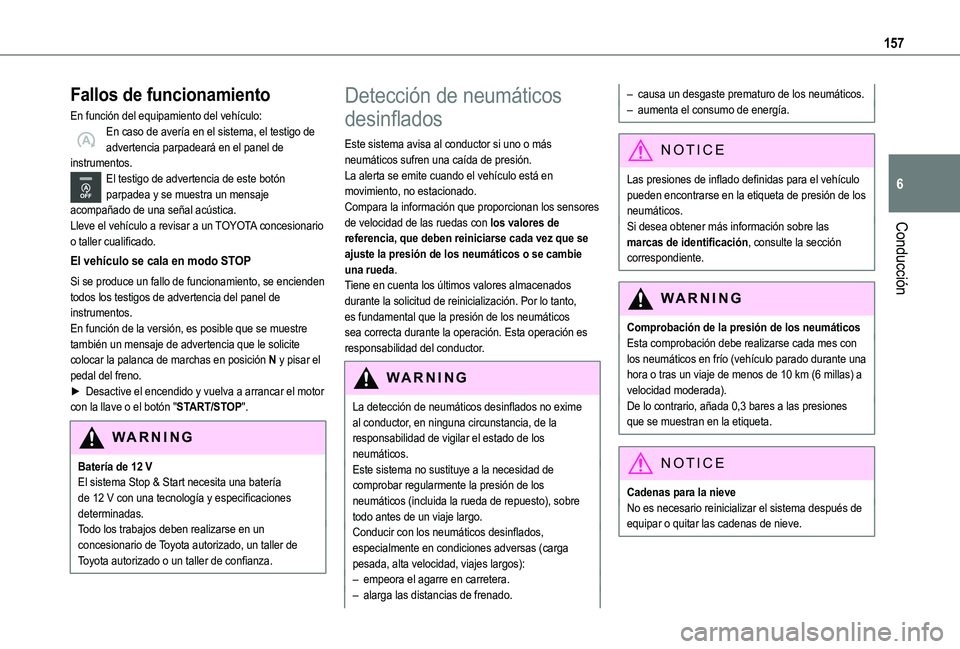 TOYOTA PROACE CITY VERSO 2022  Manual del propietario (in Spanish) 157
Conducción
6
Fallos de funcionamiento
En función del equipamiento del vehículo:En caso de avería en el sistema, el testigo de advertencia parpadeará en el panel de instrumentos.El testigo de 
