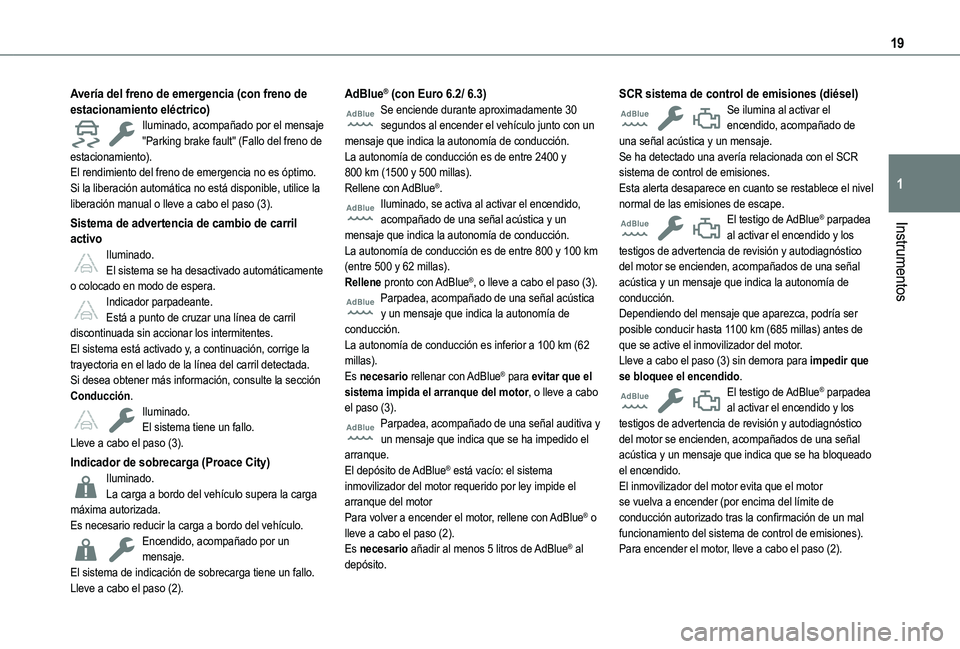 TOYOTA PROACE CITY VERSO 2022 Manual del propietario (in Spanish) 19
Instrumentos
1
Avería del freno de emergencia (con freno de estacionamiento eléctrico)Iluminado, acompañado por el mensaje "Parking brake fault" (Fallo del freno de estacionamiento).El r TOYOTA PROACE CITY VERSO 2022 Manual del propietario (in Spanish) 19
Instrumentos
1
Avería del freno de emergencia (con freno de estacionamiento eléctrico)Iluminado, acompañado por el mensaje "Parking brake fault" (Fallo del freno de estacionamiento).El r