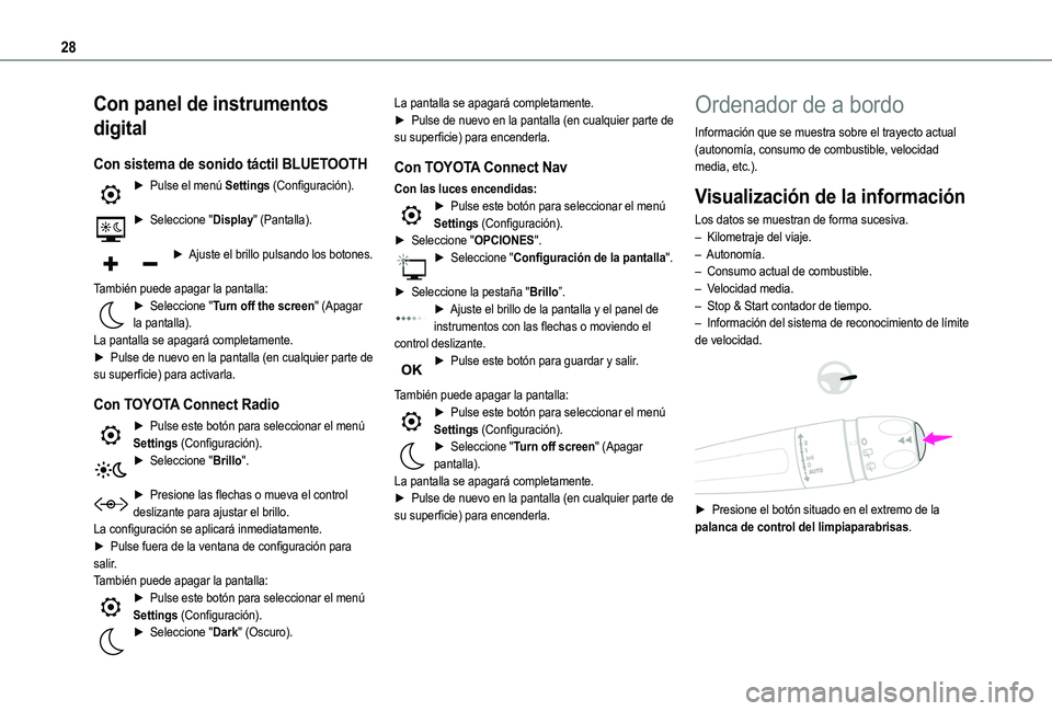 TOYOTA PROACE CITY VERSO 2022 Manual del propietario (in Spanish) 28
Con panel de instrumentos
digital
Con sistema de sonido táctil BLUETOOTH
► Pulse el menú Settings (Configuración).
► Seleccione "Display" (Pantalla).
► Ajuste el brillo pulsando TOYOTA PROACE CITY VERSO 2022 Manual del propietario (in Spanish) 28
Con panel de instrumentos
digital
Con sistema de sonido táctil BLUETOOTH
► Pulse el menú Settings (Configuración).
► Seleccione "Display" (Pantalla).
► Ajuste el brillo pulsando