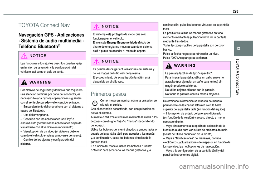 TOYOTA PROACE CITY VERSO 2022  Manual del propietario (in Spanish) 293
TOYOTA Connect Nav
12
TOYOTA Connect Nav
Navegación GPS - Aplicaciones 
- Sistema de audio multimedia - 
Teléfono Bluetooth®
NOTIC E
Las funciones y los ajustes descritos pueden variar 
en func