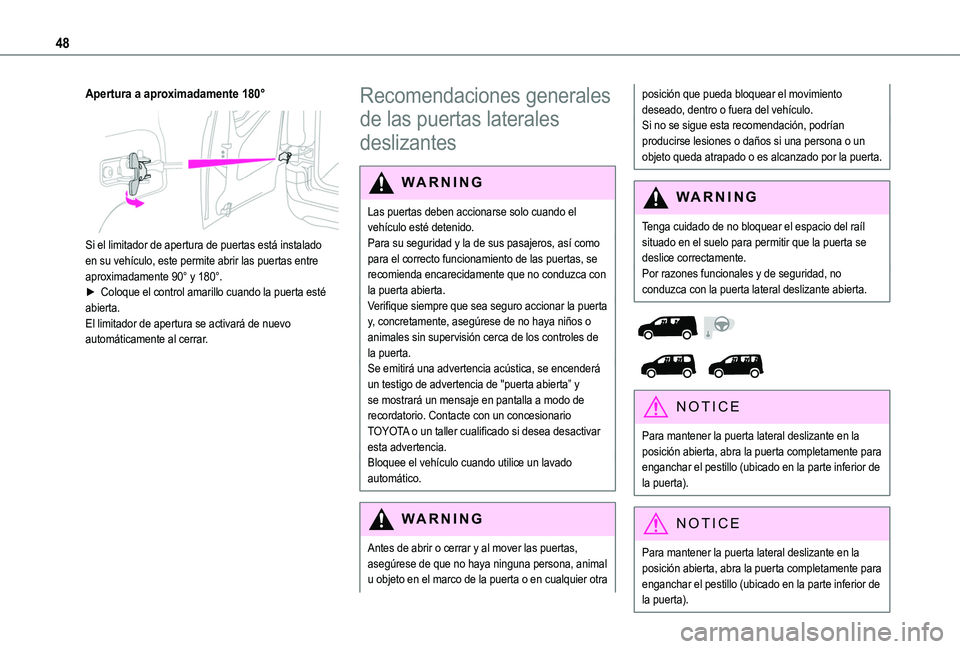 TOYOTA PROACE CITY VERSO 2022 Manual del propietario (in Spanish) 48
Apertura a aproximadamente 180°
Si el limitador de apertura de puertas está instalado en su vehículo, este permite abrir las puertas entre aproximadamente 90° y 180°.► Coloque el control TOYOTA PROACE CITY VERSO 2022 Manual del propietario (in Spanish) 48
Apertura a aproximadamente 180°
Si el limitador de apertura de puertas está instalado en su vehículo, este permite abrir las puertas entre aproximadamente 90° y 180°.► Coloque el control