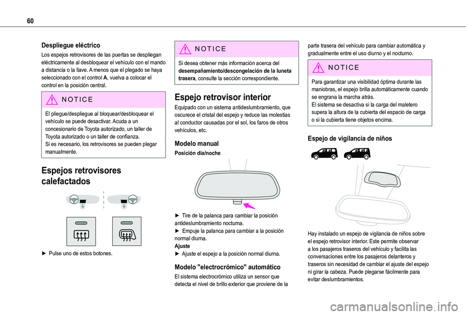 TOYOTA PROACE CITY VERSO 2022  Manual del propietario (in Spanish) 60
Despliegue eléctrico
Los espejos retrovisores de las puertas se despliegan eléctricamente al desbloquear el vehículo con el mando a distancia o la llave. A menos que el plegado se haya seleccion