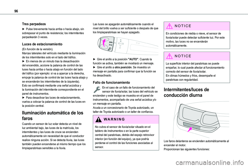 TOYOTA PROACE CITY VERSO 2022  Manual del propietario (in Spanish) 96
Tres parpadeos
► Pulse brevemente hacia arriba o hacia abajo, sin sobrepasar el punto de resistencia; los intermitentes parpadearán 3 veces.
Luces de estacionamiento
(En función de la versión)