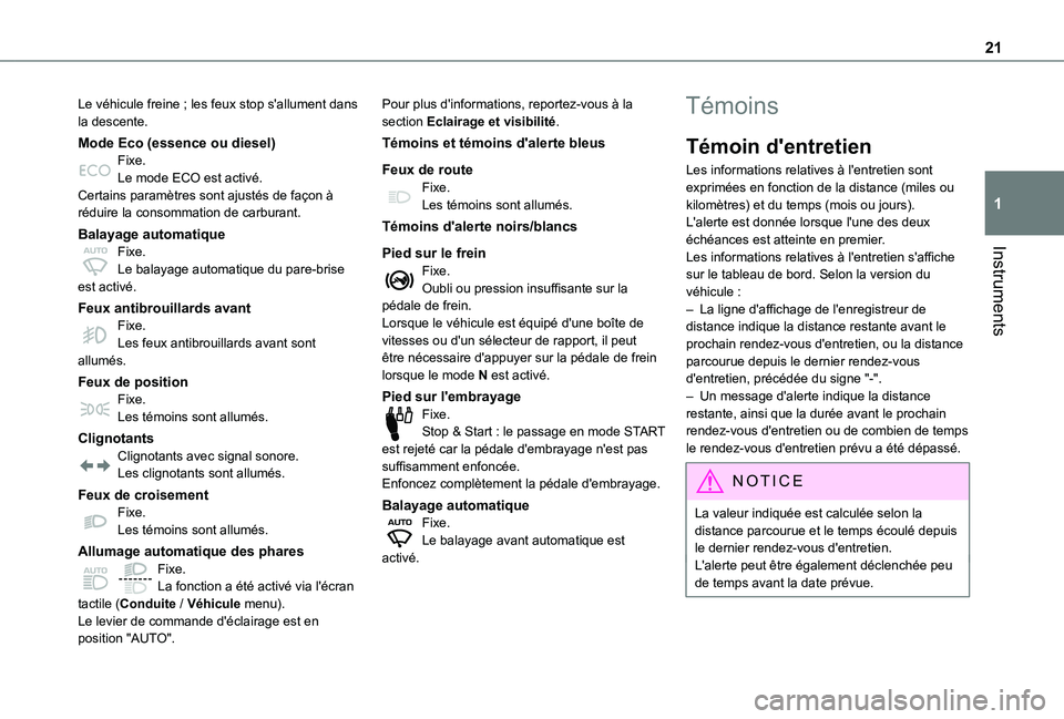 TOYOTA PROACE CITY VERSO 2022 Manuel du propriétaire (in French) 21
Instruments
1
Le véhicule freine ; les feux stop s'allument dans la descente.
Mode Eco (essence ou diesel)Fixe.Le mode ECO est activé.Certains paramètres sont ajustés de façon à réduire TOYOTA PROACE CITY VERSO 2022 Manuel du propriétaire (in French) 21
Instruments
1
Le véhicule freine ; les feux stop s'allument dans la descente.
Mode Eco (essence ou diesel)Fixe.Le mode ECO est activé.Certains paramètres sont ajustés de façon à réduire