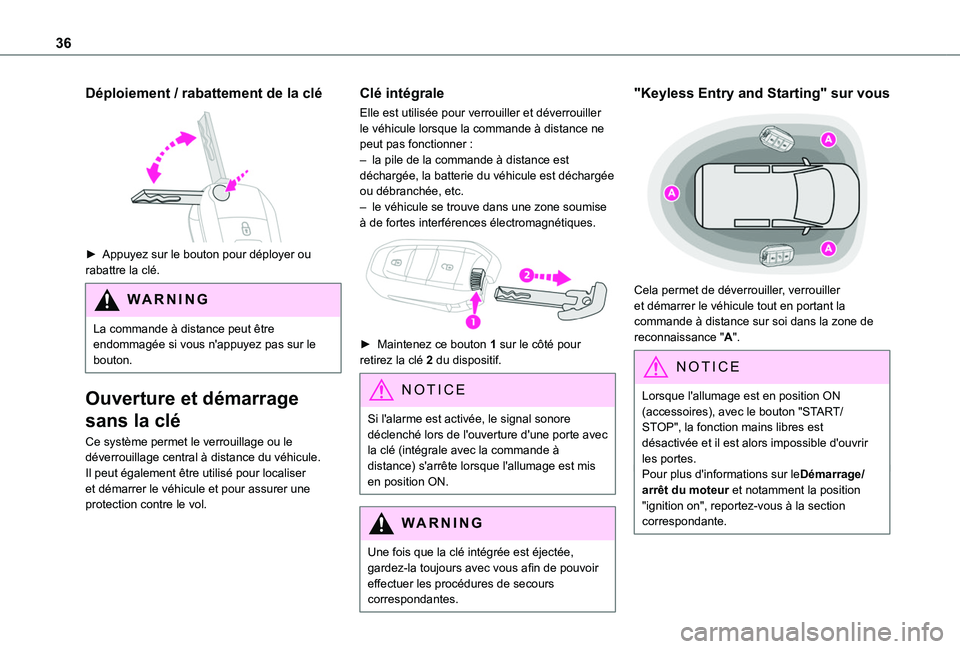 TOYOTA PROACE CITY VERSO 2022 Manuel du propriétaire (in French) 36
Déploiement / rabattement de la clé
► Appuyez sur le bouton pour déployer ou rabattre la clé.
WARNI NG
La commande à distance peut être endommagée si vous n'appuyez pas sur le bouto TOYOTA PROACE CITY VERSO 2022 Manuel du propriétaire (in French) 36
Déploiement / rabattement de la clé
► Appuyez sur le bouton pour déployer ou rabattre la clé.
WARNI NG
La commande à distance peut être endommagée si vous n'appuyez pas sur le bouto