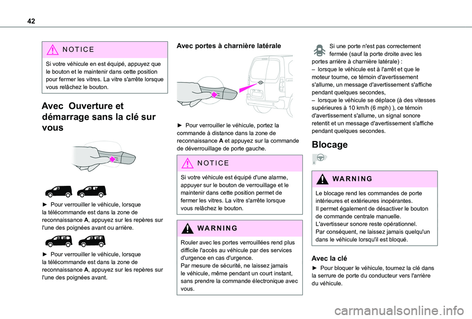 TOYOTA PROACE CITY VERSO 2022 Manuel du propriétaire (in French) 42
NOTIC E
Si votre véhicule en est équipé, appuyez que le bouton et le maintenir dans cette position pour fermer les vitres. La vitre s'arrête lorsque vous relâchez le bouton.
Avec Ouvertur TOYOTA PROACE CITY VERSO 2022 Manuel du propriétaire (in French) 42
NOTIC E
Si votre véhicule en est équipé, appuyez que le bouton et le maintenir dans cette position pour fermer les vitres. La vitre s'arrête lorsque vous relâchez le bouton.
Avec Ouvertur