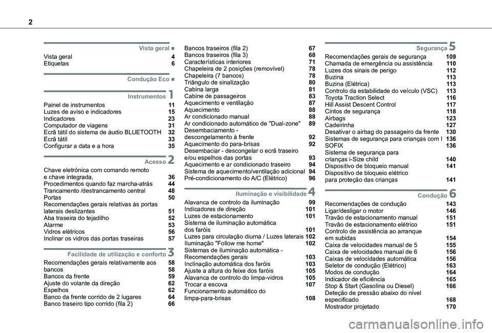 TOYOTA PROACE CITY VERSO 2022  Manual de utilização (in Portuguese) 2
  
  
  
  ■Vista geral
Vista geral  4Etiquetas  6
  ■Condução Eco
 1Instrumentos
Painel de instrumentos  11Luzes de aviso e indicadores  15Indicadores  23Computador de viagens  31Ecrã t�