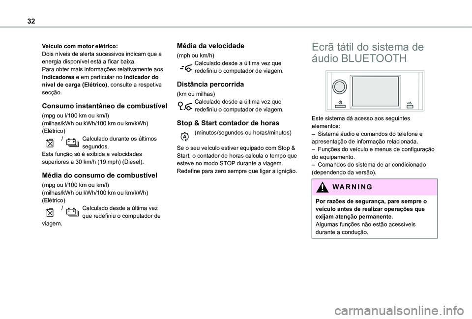 TOYOTA PROACE CITY VERSO 2022 Manual de utilização (in Portuguese) 32
VeÃculo com motor elétrico:Dois nÃveis de alerta sucessivos indicam que a energia disponÃvel está a ficar baixa.Para obter mais informações relativamente aos Indicadores e em particular no I TOYOTA PROACE CITY VERSO 2022 Manual de utilização (in Portuguese) 32
VeÃculo com motor elétrico:Dois nÃveis de alerta sucessivos indicam que a energia disponÃvel está a ficar baixa.Para obter mais informações relativamente aos Indicadores e em particular no I