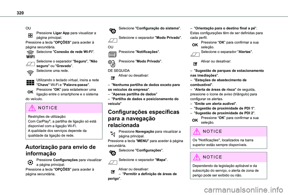 TOYOTA PROACE CITY VERSO 2022 Manual de utilização (in Portuguese) 320
OUPressione Ligar App para visualizar a página principal.Pressione a tecla "OPÇÕES" para aceder à página secundária.Selecione "Conexão de rede Wi-Fi".
Selecione o separador TOYOTA PROACE CITY VERSO 2022 Manual de utilização (in Portuguese) 320
OUPressione Ligar App para visualizar a página principal.Pressione a tecla "OPÇÕES" para aceder à página secundária.Selecione "Conexão de rede Wi-Fi".
Selecione o separador