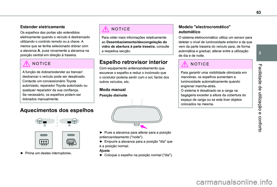 TOYOTA PROACE CITY VERSO 2022 Manual de utilização (in Portuguese) 63
Facilidade de utilização e conforto
3
Estender eletricamente
Os espelhos das portas são estendidos eletricamente quando o veículo é destrancado utilizando o controlo remoto ou a chave. A menos TOYOTA PROACE CITY VERSO 2022 Manual de utilização (in Portuguese) 63
Facilidade de utilização e conforto
3
Estender eletricamente
Os espelhos das portas são estendidos eletricamente quando o veículo é destrancado utilizando o controlo remoto ou a chave. A menos