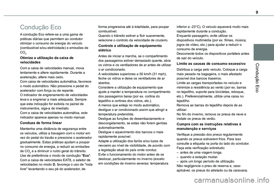 TOYOTA PROACE CITY VERSO 2022 Manual de utilização (in Portuguese) 9
Condução Eco
Condução Eco
A condução Eco refere-se a uma gama de práticas diárias que permitem ao condutor otimizar o consumo de energia do veículo (combustível e/ou eletricidade) e emiss TOYOTA PROACE CITY VERSO 2022 Manual de utilização (in Portuguese) 9
Condução Eco
Condução Eco
A condução Eco refere-se a uma gama de práticas diárias que permitem ao condutor otimizar o consumo de energia do veículo (combustível e/ou eletricidade) e emiss