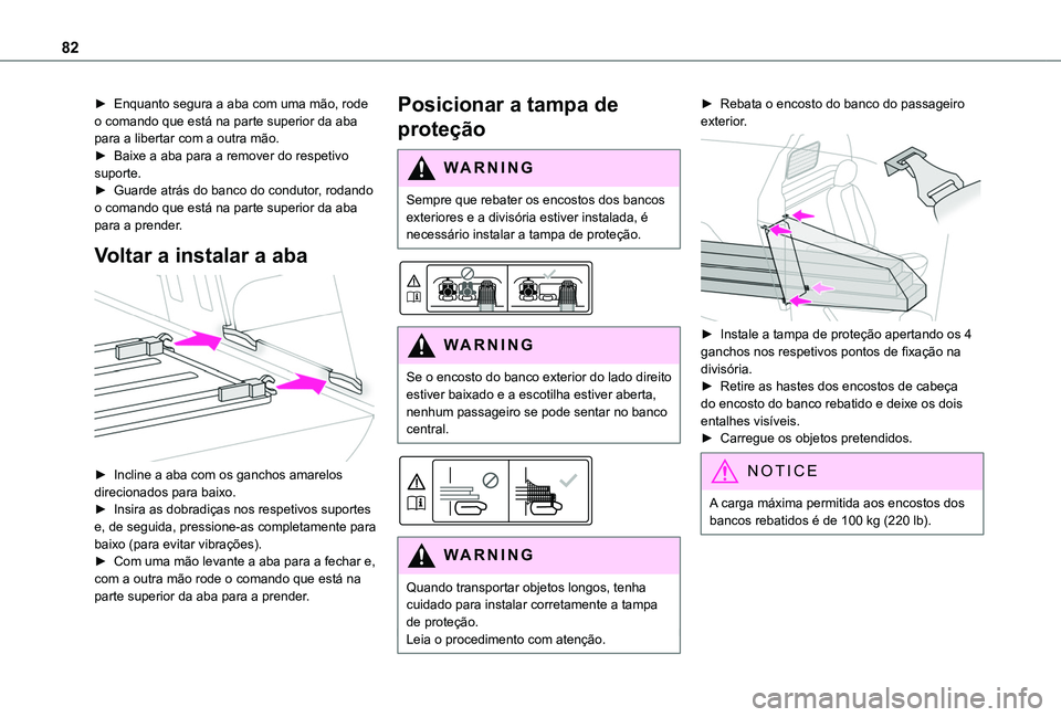 TOYOTA PROACE CITY VERSO 2022 Manual de utilização (in Portuguese) 82
► Enquanto segura a aba com uma mão, rode o comando que está na parte superior da aba para a libertar com a outra mão.► Baixe a aba para a remover do respetivo suporte.► Guarde atrás do b TOYOTA PROACE CITY VERSO 2022 Manual de utilização (in Portuguese) 82
► Enquanto segura a aba com uma mão, rode o comando que está na parte superior da aba para a libertar com a outra mão.► Baixe a aba para a remover do respetivo suporte.► Guarde atrás do b