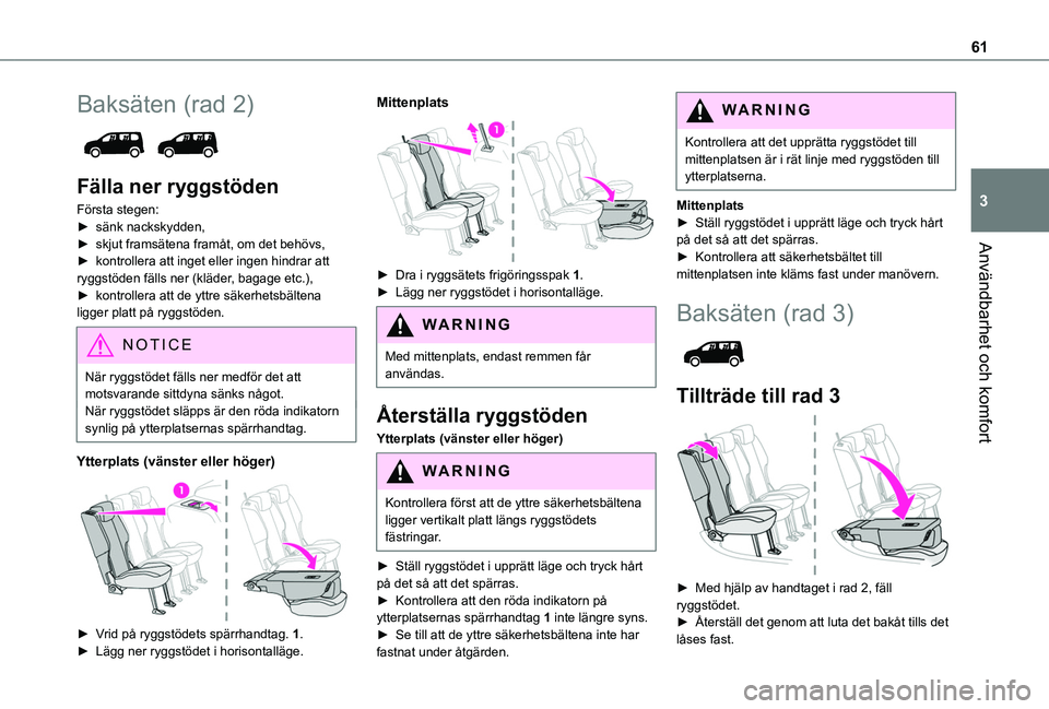 TOYOTA PROACE CITY VERSO 2022  Bruksanvisningar (in Swedish) 61
Användbarhet och komfort
3
Baksäten (rad 2) 
 
Fälla ner ryggstöden
Första stegen:► sänk nackskydden,► skjut framsätena framåt, om det behövs,► kontrollera att inget eller ingen hind
