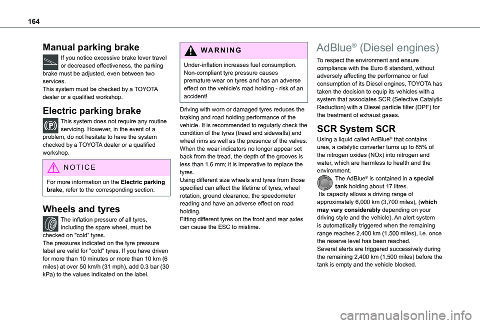 TOYOTA PROACE CITY VERSO 2021 Owners Manual 164
Manual parking brake
If you notice excessive brake lever travel or decreased effectiveness, the parking brake must be adjusted, even between two services.This system must be checked by a TOYOTA de TOYOTA PROACE CITY VERSO 2021 Owners Manual 164
Manual parking brake
If you notice excessive brake lever travel or decreased effectiveness, the parking brake must be adjusted, even between two services.This system must be checked by a TOYOTA de