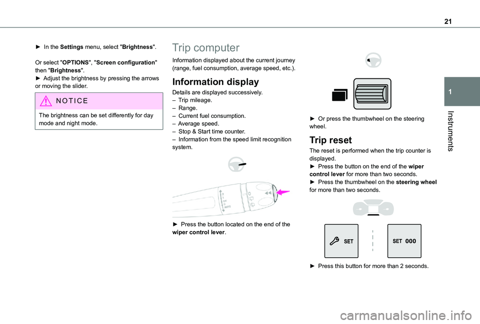 TOYOTA PROACE CITY VERSO 2021 Owners Manual 21
Instruments
1
â–º In the Settings menu, select "Brightness".
Or select "OPTIONS", "Screen configuration" then "Brightness".â–º Adjust the brightness by pressing the TOYOTA PROACE CITY VERSO 2021 Owners Manual 21
Instruments
1
â–º In the Settings menu, select "Brightness".
Or select "OPTIONS", "Screen configuration" then "Brightness".â–º Adjust the brightness by pressing the