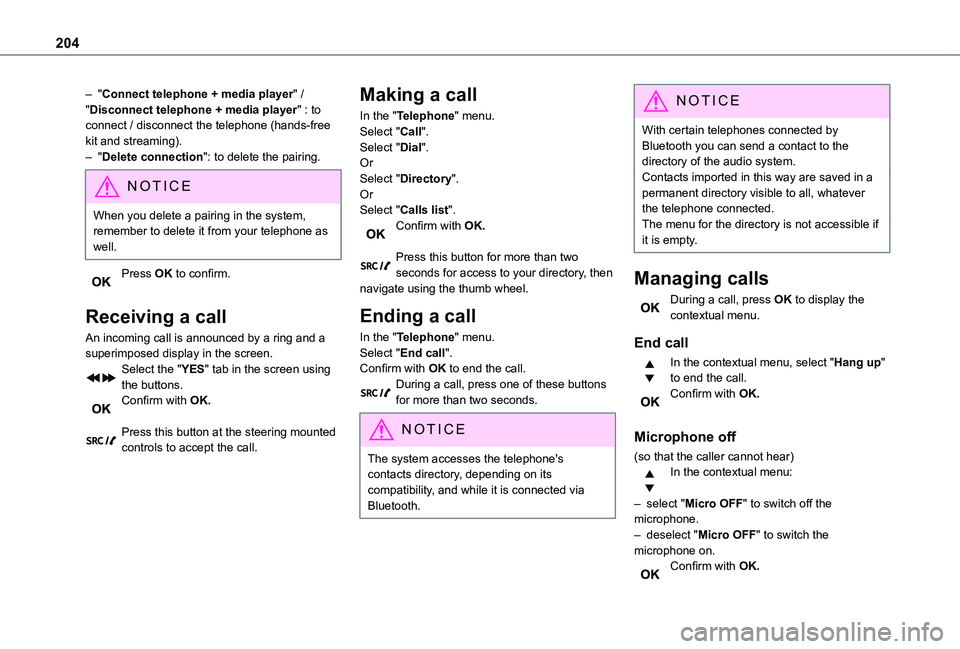 TOYOTA PROACE CITY VERSO 2021  Owners Manual 204
– "Connect telephone + media player" / "Disconnect telephone + media player" : to connect / disconnect the telephone (hands-free kit and streaming).– "Delete connection"