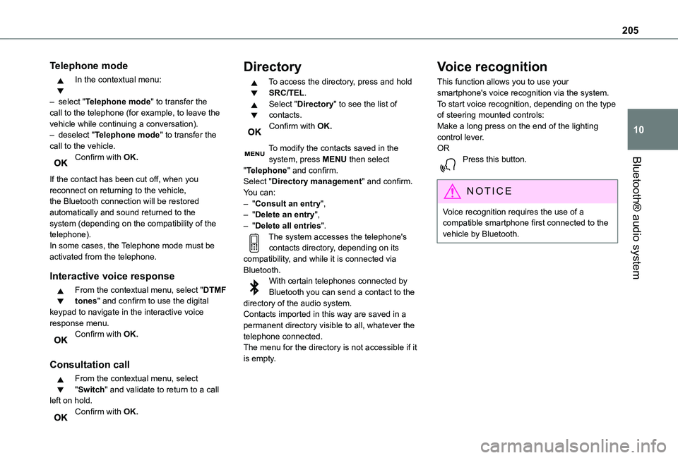 TOYOTA PROACE CITY VERSO 2021  Owners Manual 205
Bluetooth® audio system
10
Telephone mode
In the contextual menu: 
– select "Telephone mode" to transfer the call to the telephone (for example, to leave the vehicle while continuing a 