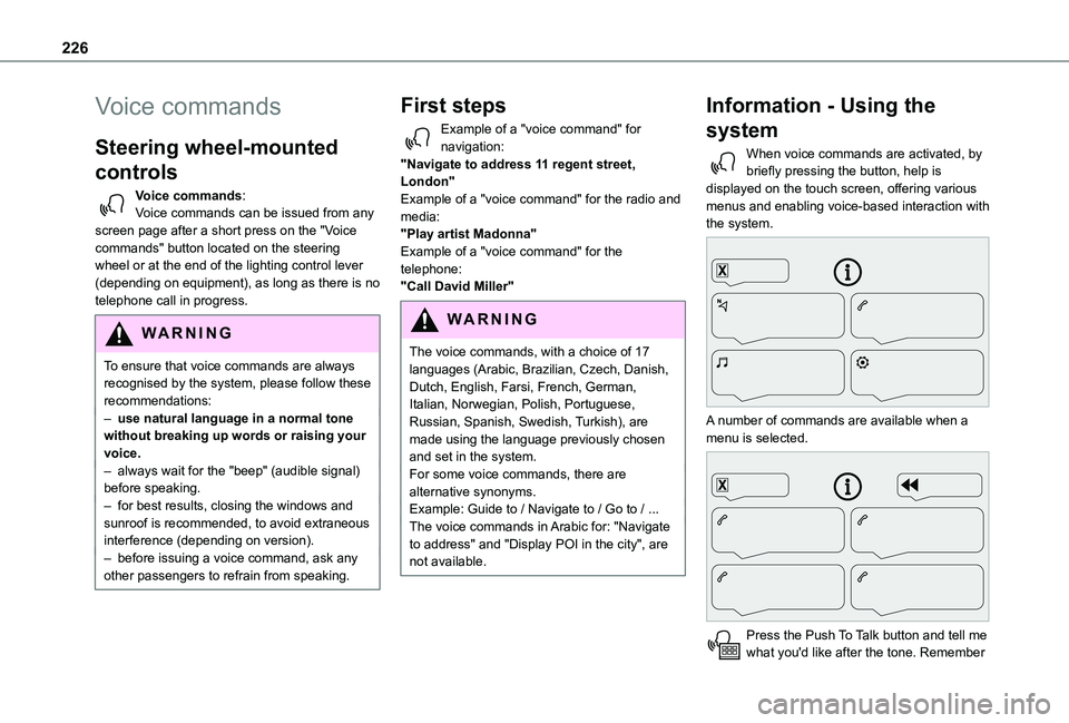 TOYOTA PROACE CITY VERSO 2021  Owners Manual 226
Voice commands
Steering wheel-mounted 
controls 
Voice commands:Voice commands can be issued from any screen page after a short press on the "Voice commands" button located on the steering