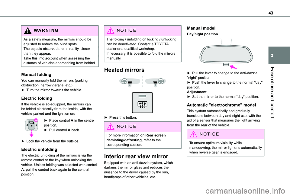 TOYOTA PROACE CITY VERSO 2021 Service Manual 43
Ease of use and comfort
3
WARNI NG
As a safety measure, the mirrors should be adjusted to reduce the blind spots.The objects observed are, in reality, closer than they appear.Take this into account TOYOTA PROACE CITY VERSO 2021 Service Manual 43
Ease of use and comfort
3
WARNI NG
As a safety measure, the mirrors should be adjusted to reduce the blind spots.The objects observed are, in reality, closer than they appear.Take this into account