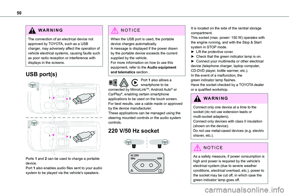 TOYOTA PROACE CITY VERSO 2021 Service Manual 50
WARNI NG
The connection of an electrical device not approved by TOYOTA, such as a USB charger, may adversely affect the operation of vehicle electrical systems, causing faults such as poor radio re TOYOTA PROACE CITY VERSO 2021 Service Manual 50
WARNI NG
The connection of an electrical device not approved by TOYOTA, such as a USB charger, may adversely affect the operation of vehicle electrical systems, causing faults such as poor radio re