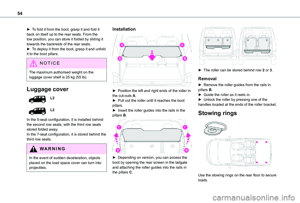TOYOTA PROACE CITY VERSO 2021 Workshop Manual 54
► To fold it from the boot, grasp it and fold it back on itself up to the rear seats. From the low position, you can store it folded by sliding it towards the backrests of the rear seats.► To d TOYOTA PROACE CITY VERSO 2021 Workshop Manual 54
► To fold it from the boot, grasp it and fold it back on itself up to the rear seats. From the low position, you can store it folded by sliding it towards the backrests of the rear seats.► To d