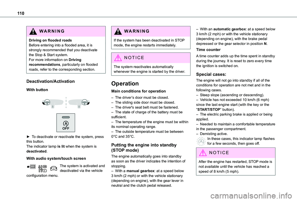 TOYOTA PROACE CITY VERSO 2020 Owners Manual 11 0
WARNI NG
Driving on flooded roadsBefore entering into a flooded area, it is strongly recommended that you deactivate the Stop & Start system.For more information on Driving recommendations, parti TOYOTA PROACE CITY VERSO 2020 Owners Manual 11 0
WARNI NG
Driving on flooded roadsBefore entering into a flooded area, it is strongly recommended that you deactivate the Stop & Start system.For more information on Driving recommendations, parti