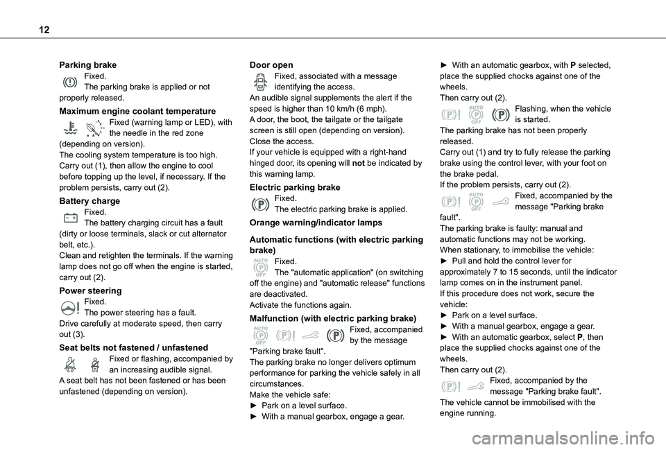 TOYOTA PROACE CITY VERSO 2020  Owners Manual 12
Parking brakeFixed.The parking brake is applied or not properly released.
Maximum engine coolant temperature
90°CFixed (warning lamp or LED), with the needle in the red zone (depending on version)