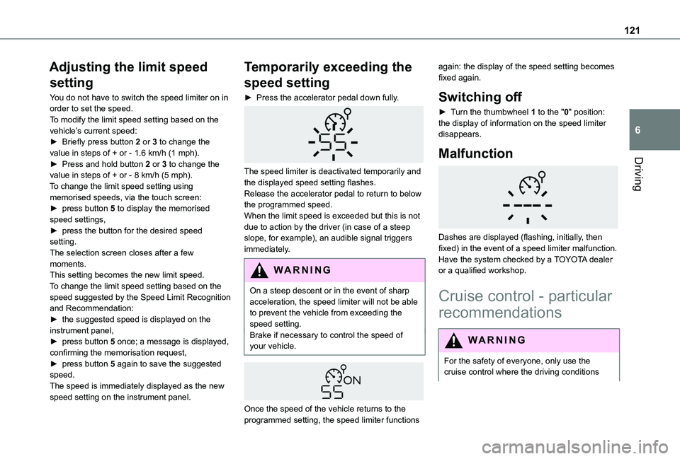 TOYOTA PROACE CITY VERSO 2020 Owners Manual 121
Driving
6
Adjusting the limit speed
setting
You do not have to switch the speed limiter on in order to set the speed.To modify the limit speed setting based on the vehicle’s current speed:► B TOYOTA PROACE CITY VERSO 2020 Owners Manual 121
Driving
6
Adjusting the limit speed
setting
You do not have to switch the speed limiter on in order to set the speed.To modify the limit speed setting based on the vehicle’s current speed:► B