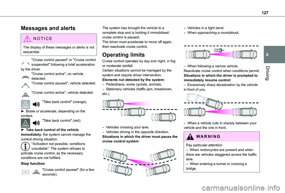 TOYOTA PROACE CITY VERSO 2020 Owners Manual 127
Driving
6
Messages and alerts
NOTIC E
The display of these messages or alerts is not sequential.
"Cruise control paused" or "Cruise control suspended" following a brief acceleratio TOYOTA PROACE CITY VERSO 2020 Owners Manual 127
Driving
6
Messages and alerts
NOTIC E
The display of these messages or alerts is not sequential.
"Cruise control paused" or "Cruise control suspended" following a brief acceleratio