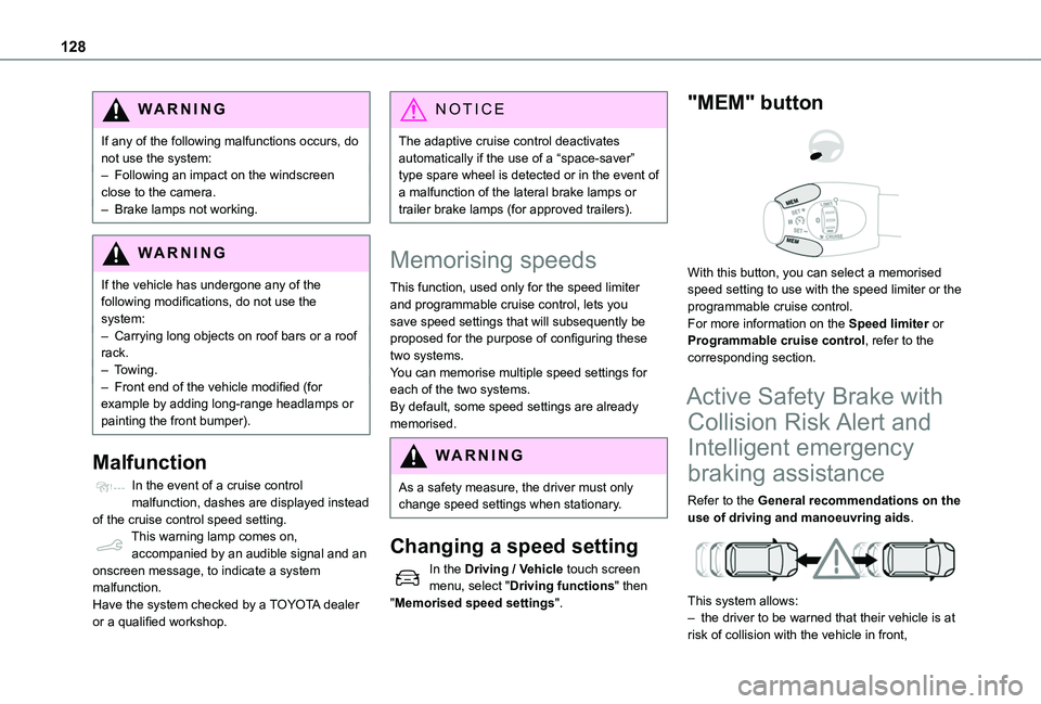 TOYOTA PROACE CITY VERSO 2020 Owners Manual 128
WARNI NG
If any of the following malfunctions occurs, do not use the system:– Following an impact on the windscreen close to the camera.– Brake lamps not working.
WARNI NG
If the vehicle has u TOYOTA PROACE CITY VERSO 2020 Owners Manual 128
WARNI NG
If any of the following malfunctions occurs, do not use the system:– Following an impact on the windscreen close to the camera.– Brake lamps not working.
WARNI NG
If the vehicle has u