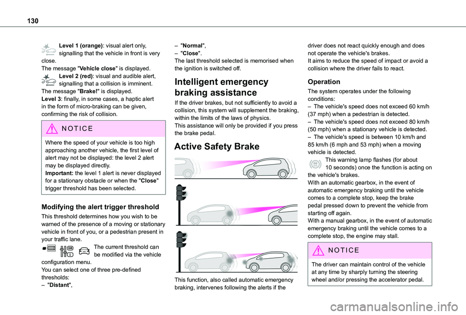 TOYOTA PROACE CITY VERSO 2020 Owners Manual 130
Level 1 (orange): visual alert only, signalling that the vehicle in front is very close.The message "Vehicle close" is displayed.Level 2 (red): visual and audible alert, signalling that a TOYOTA PROACE CITY VERSO 2020 Owners Manual 130
Level 1 (orange): visual alert only, signalling that the vehicle in front is very close.The message "Vehicle close" is displayed.Level 2 (red): visual and audible alert, signalling that a