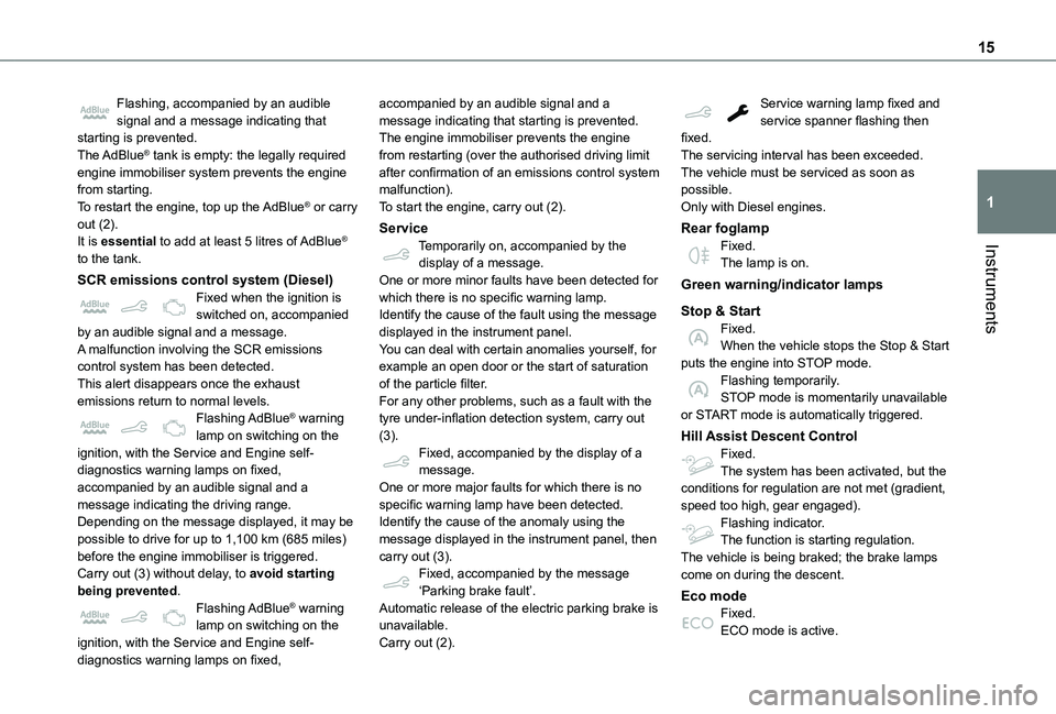 TOYOTA PROACE CITY VERSO 2020  Owners Manual 15
Instruments
1
Flashing, accompanied by an audible signal and a message indicating that starting is prevented.The AdBlue® tank is empty: the legally required engine immobiliser system prevents the 