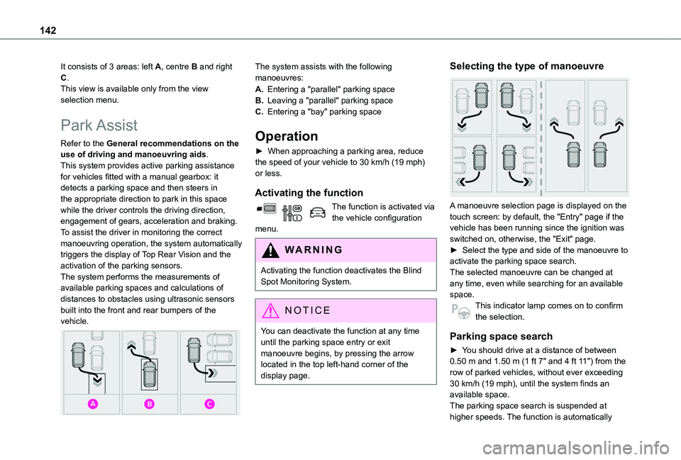 TOYOTA PROACE CITY VERSO 2020 Owners Manual 142
It consists of 3 areas: left A, centre B and right C.This view is available only from the view selection menu.
Park Assist
Refer to the General recommendations on the use of driving and manoeuvrin TOYOTA PROACE CITY VERSO 2020 Owners Manual 142
It consists of 3 areas: left A, centre B and right C.This view is available only from the view selection menu.
Park Assist
Refer to the General recommendations on the use of driving and manoeuvrin