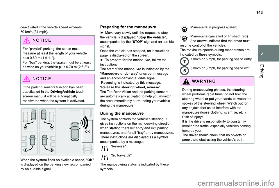 TOYOTA PROACE CITY VERSO 2020 Owners Manual 143
Driving
6
deactivated if the vehicle speed exceeds 50 km/h (31 mph).
NOTIC E
For "parallel" parking, the space must measure at least the length of your vehicle plus 0.60 m (1 ft 11").F TOYOTA PROACE CITY VERSO 2020 Owners Manual 143
Driving
6
deactivated if the vehicle speed exceeds 50 km/h (31 mph).
NOTIC E
For "parallel" parking, the space must measure at least the length of your vehicle plus 0.60 m (1 ft 11").F