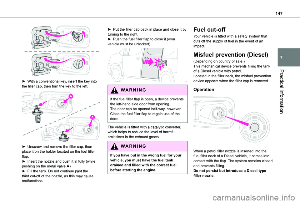 TOYOTA PROACE CITY VERSO 2020 Owners Manual 147
Practical information
7
► With a conventional key, insert the key into the filler cap, then turn the key to the left.
► Unscrew and remove the filler cap, then place it on the holder loca TOYOTA PROACE CITY VERSO 2020 Owners Manual 147
Practical information
7
► With a conventional key, insert the key into the filler cap, then turn the key to the left.
► Unscrew and remove the filler cap, then place it on the holder loca