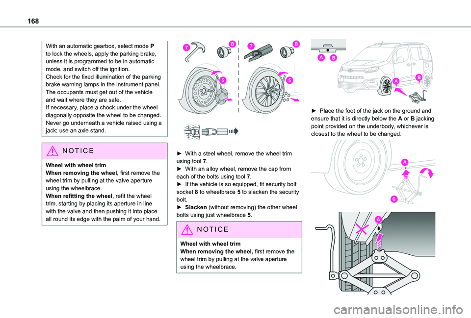 TOYOTA PROACE CITY VERSO 2020 Owners Manual 168
With an automatic gearbox, select mode P to lock the wheels, apply the parking brake, unless it is programmed to be in automatic mode, and switch off the ignition.Check for the fixed illumination TOYOTA PROACE CITY VERSO 2020 Owners Manual 168
With an automatic gearbox, select mode P to lock the wheels, apply the parking brake, unless it is programmed to be in automatic mode, and switch off the ignition.Check for the fixed illumination