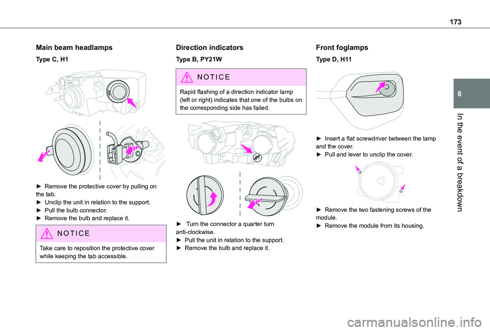 TOYOTA PROACE CITY VERSO 2020 Owners Manual 173
In the event of a breakdown
8
Main beam headlamps
Type C, H1
► Remove the protective cover by pulling on the tab.► Unclip the unit in relation to the support.► Pull the bulb connector.► TOYOTA PROACE CITY VERSO 2020 Owners Manual 173
In the event of a breakdown
8
Main beam headlamps
Type C, H1
► Remove the protective cover by pulling on the tab.► Unclip the unit in relation to the support.► Pull the bulb connector.►