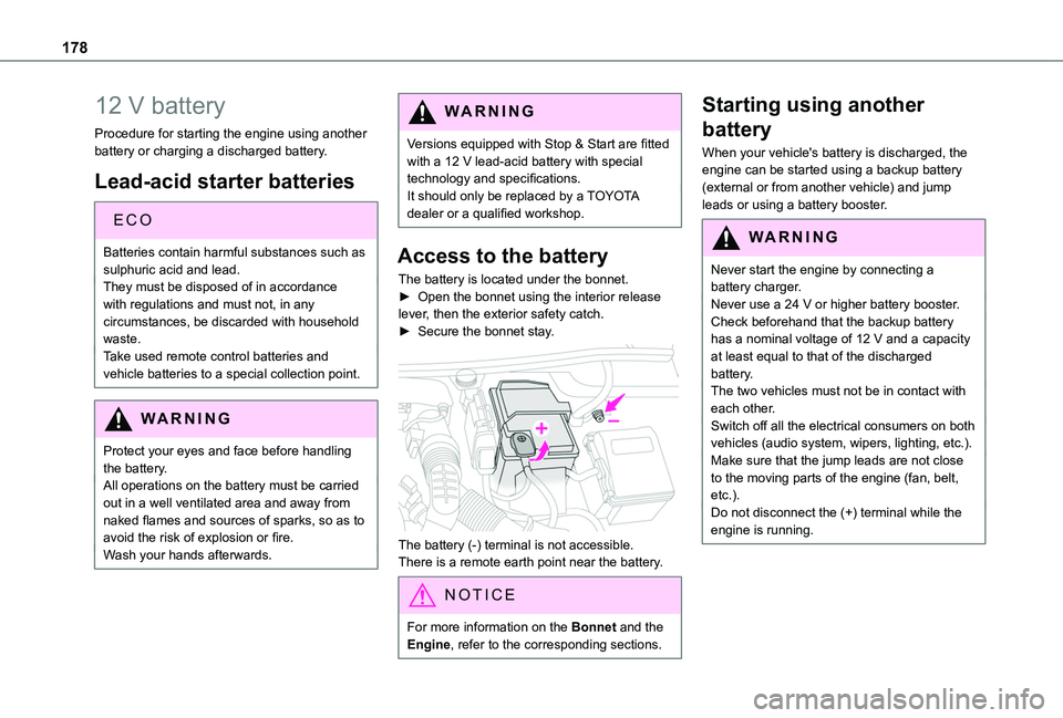 TOYOTA PROACE CITY VERSO 2020 Owners Manual 178
12 V battery
Procedure for starting the engine using another battery or charging a discharged battery.
Lead-acid starter batteries
ECO
Batteries contain harmful substances such as
sulphuric acid TOYOTA PROACE CITY VERSO 2020 Owners Manual 178
12 V battery
Procedure for starting the engine using another battery or charging a discharged battery.
Lead-acid starter batteries
ECO
Batteries contain harmful substances such as
sulphuric acid